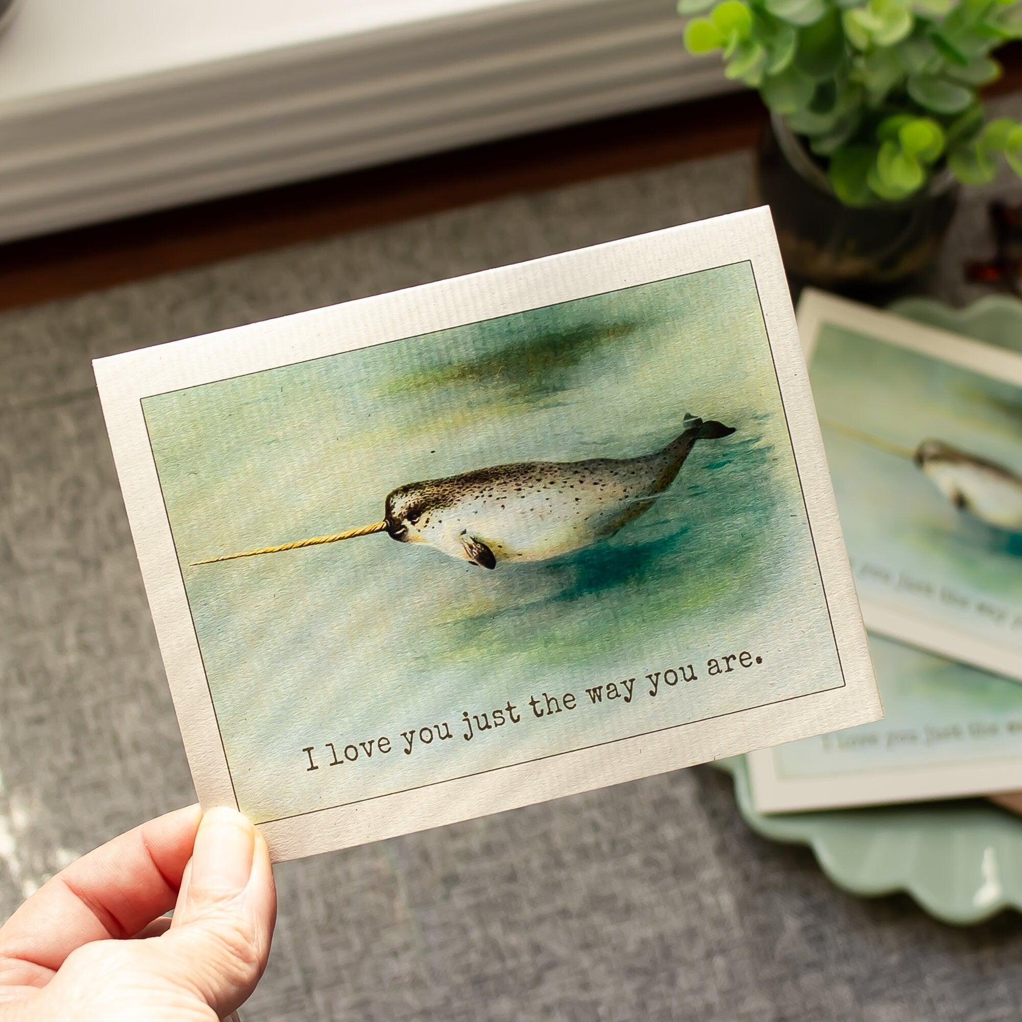 Narwhal Greeting Card - Whimsical Love Card - Love You Just the Way You Are